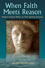 When Faith Meets Reason: Religion Scholars Reflect on Their Spiritual Journeys