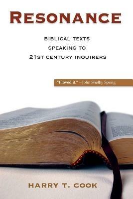 Resonance: Biblical Texts Speaking to 21st Century Inquirers - Harry T. Cook - cover