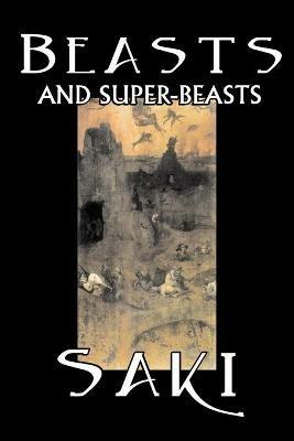 Beasts and Super-Beasts - , Saki,H., H. Munro - cover