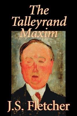 The Talleyrand Maxim - J., S. Fletcher - cover