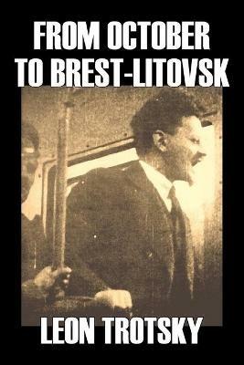 From October to Brest-Litovsk - Leon Trotsky,Leon Trotzky - cover