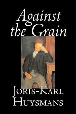 Against the Grain - Joris-Karl Huysmans - cover