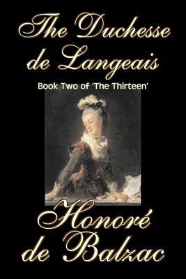 The Duchesse De Langeais, Book Two of 'The Thirteen' - Honore De Balzac - cover