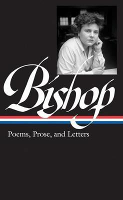 Elizabeth Bishop: Poems, Prose, and Letters (LOA #180) - cover