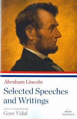 Abraham Lincoln: Selected Speeches and Writings: A Library of America Paperback Classic - Abraham Lincoln - cover
