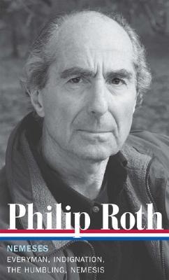 Philip Roth: Nemeses (LOA #237): Everyman / Indignation / The Humbling / Nemesis - Philip Roth - cover