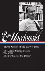 Ross Macdonald: Three Novels of the Early 1960s: The Zebra-Striped Hearse/ The Chill/ The Far Side of the Dollar (Library of America #279)