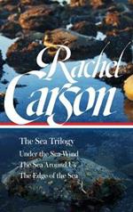 Rachel Carson: The Sea Trilogy (LOA #352): Under the Sea-Wind / The Sea Around Us / The Edge of the Sea