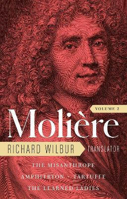 Moliere: The Complete Richard Wilbur Translations, Volume 2: The Misanthrope / Amphitryon / Tartuffe / The Learned Ladies - Moliere,Richard Wilbur - cover