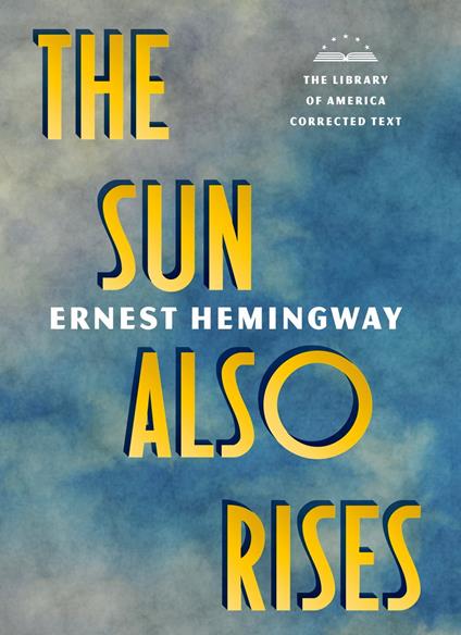 The Sun Also Rises: The Library of America Corrected Text