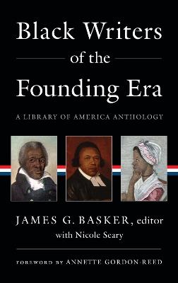 Black Writers Of The Founding Era (loa #366): A Library of America Anthology - James G Basker,Annette Gordon-Reed,Nicole Seary - cover