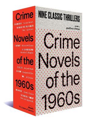 Crime Novels of the 1960s: Nine Classic Thrillers (A Library of America Boxed Set) - Geoffrey O'Brien - cover