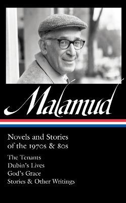 Bernard Malamud: Novels and Stories of the 1970s & 80s (LOA #367): The Tenants / Dubin's Lives / God's Grace / Stories & Other Writings - Bernard Malamud - cover
