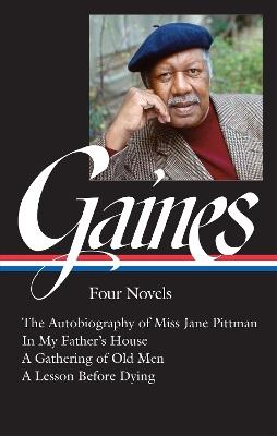 Ernest J. Gaines: Four Novels (LOA #383): The Autobiography of Miss Jane Pittman / In My Father's House / A Gathering of O ld Men / A Lesson Before Dying - Ernest J. Gaines - cover