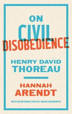 On Civil Disobedience - Hannah Arendt,Henry David Thoreau,Roger Berkowitz - cover