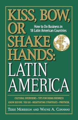 Latin America: How to Do Business in 18 Latin American Countries - Terri Morrison,Wayne A. Conaway - cover