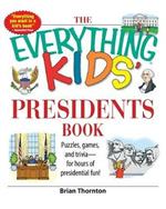 The Everything Kids' Presidents Book: Puzzles, Games and Trivia - For Hours of Presidential Fun