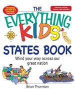 The Everything Kids' States Book: Wind Your Way Across Our Great Nation
