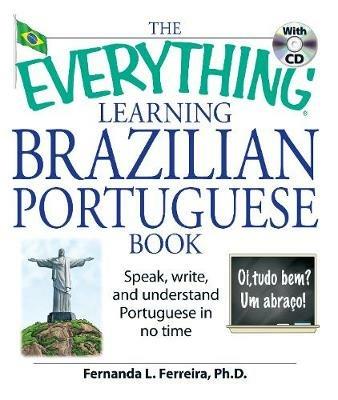 The Everything Learning Brazilian Portuguese Book: Speak, Write, and Understand Basic Portuguese in No Time - Fernanda Ferreira - cover