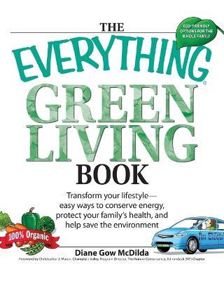 Everything Green Living Book: Easy Ways to Conserve Energy, Protect Your Family's Health, and Help Save the Environment - Diane Gow-McDilda - cover