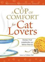 A Cup of Comfort for Cat Lovers: Stories that celebrate our feline friends