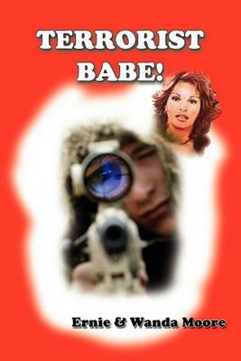 Terrorist Babe! - Ernie Moore,Wanda Moore - cover