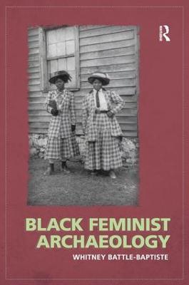 Black Feminist Archaeology - Whitney Battle-Baptiste - cover