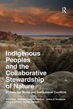 Indigenous Peoples and the Collaborative Stewardship of Nature: Knowledge Binds and Institutional Conflicts