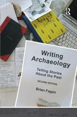 Writing Archaeology: Telling Stories About the Past - Brian M. Fagan - cover