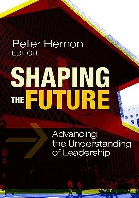 Shaping the Future: Advancing the Understanding of Leadership - cover