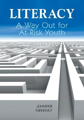 Literacy: A Way Out for At-Risk Youth - Jennifer Sweeney - cover