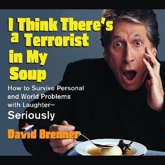 I Think There's a Terrorist in My Soup