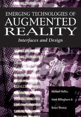 Emerging Technologies of Augmented Reality: Interfaces and Design - Michael Haller,Mark Billinghurst,Bruce Thomas - 3