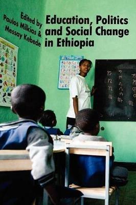 Education, Politics and Social Change in Ethiopia - cover