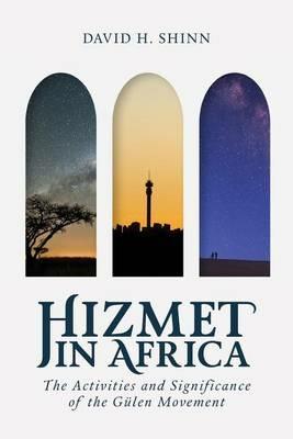 Hizmet in Africa: The Activities and Significance of the Gu Len Movement - David Shinn - cover