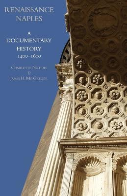 Renaissance Naples: A Documentary History, 1400-1600 - cover