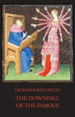 The Downfall of the Famous: New Annotated Edition of the Fates of Illustrious Men - Giovanni Boccaccio - cover