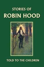 Stories of Robin Hood Told to the Children