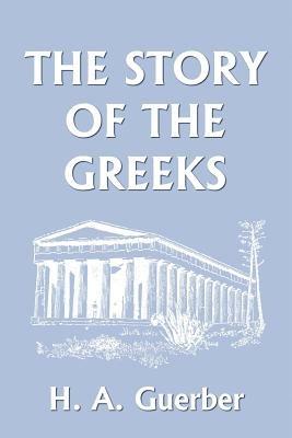 The Story of the Greeks - H., A. Guerber - cover