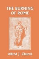 The Burning of Rome (Yesterday's Classics) - Alfred J. Church - cover