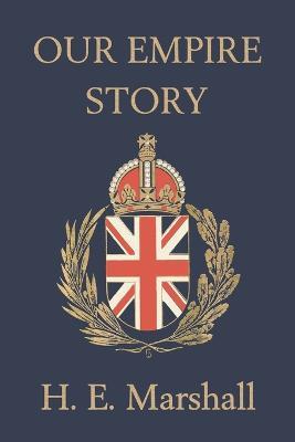 Our Empire Story - H., E. Marshall - cover