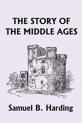 The Story of the Middle Ages - Samuel, B. Harding - cover