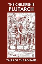 The Children's Plutarch: Tales of the Romans