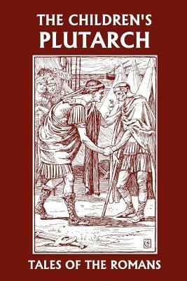 The Children's Plutarch: Tales of the Romans - F. J. Gould - cover