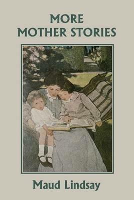 More Mother Stories (Yesterday's Classics) - Maud Lindsay - cover