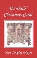 The Birds' Christmas Carol, Illustrated Edition (Yesterday's Classics) - Kate Douglas Wiggin - cover