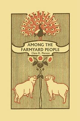 Among the Farmyard People (Yesterday's Classics) - Clara Dillingham Pierson - cover