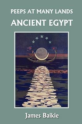 Peeps at Many Lands: Ancient Egypt (Yesterday's Classics) - James Baikie,Constance N. Baikie - cover