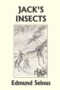 Jack's Insects (Yesterday's Classics) - Edmund Selous - cover