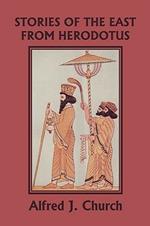 Stories of the East from Herodotus, Illustrated Edition (Yesterday's Classics)